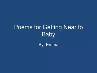Poems for Getting Near to Baby