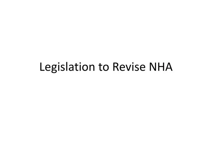 legislation to revise nha