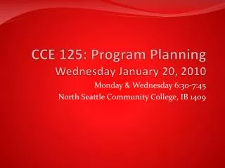 CCE 125: Program Planning Wednesday January 20, 2010