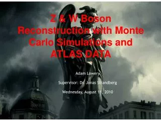 Z &amp; W Boson Reconstruction with Monte Carlo Simulations and ATLAS DATA