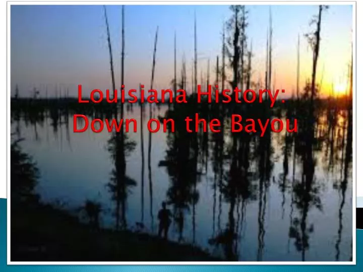 louisiana history down on the bayou