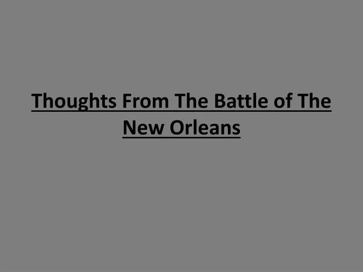 thoughts from the battle of the new orleans