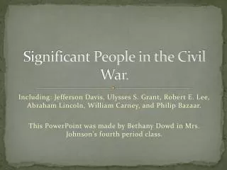 Significant People in the Civil War.