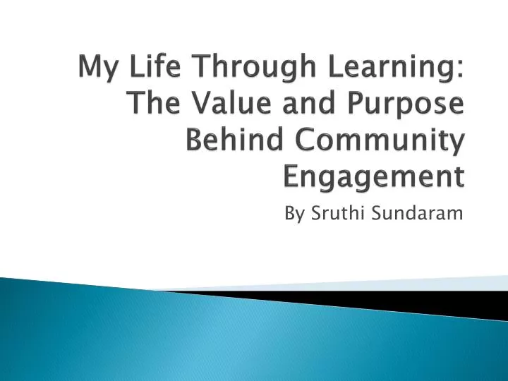my life through learning the value and purpose behind community engagement