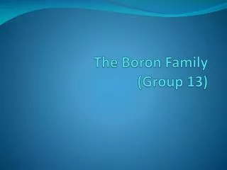 The Boron Family (Group 13)