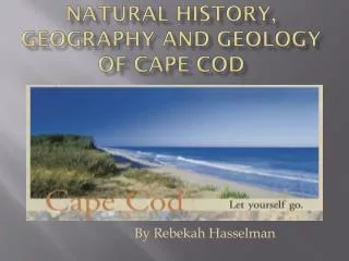 Natural History, Geography and Geology of Cape Cod