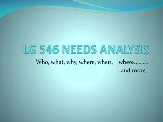 LG 546 NEEDS ANALYSIS