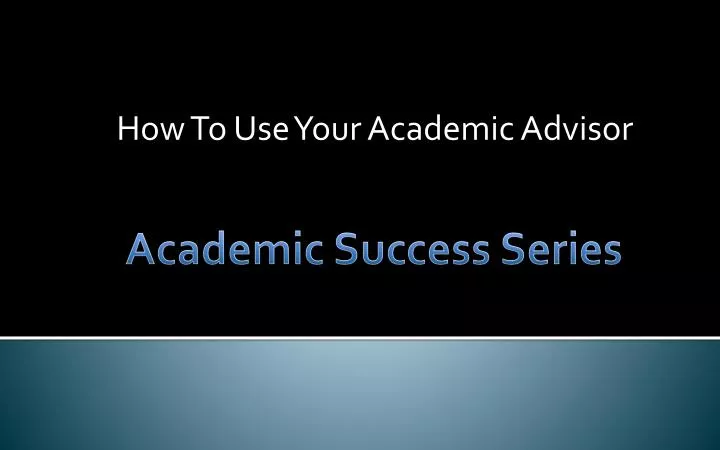 how to use your academic advisor