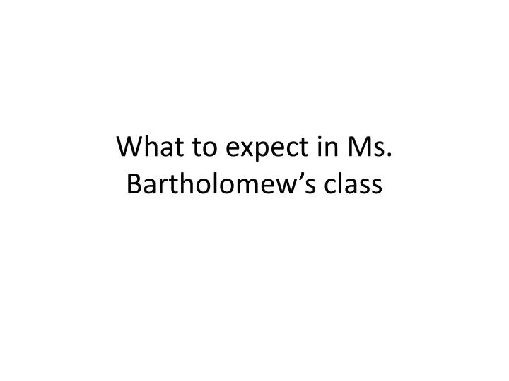 what to expect in ms bartholomew s class
