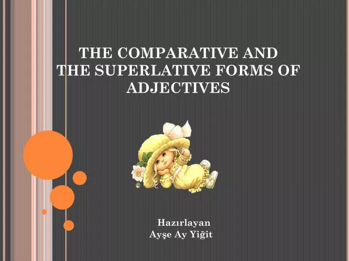 the comparative and the superlative forms of adjectives