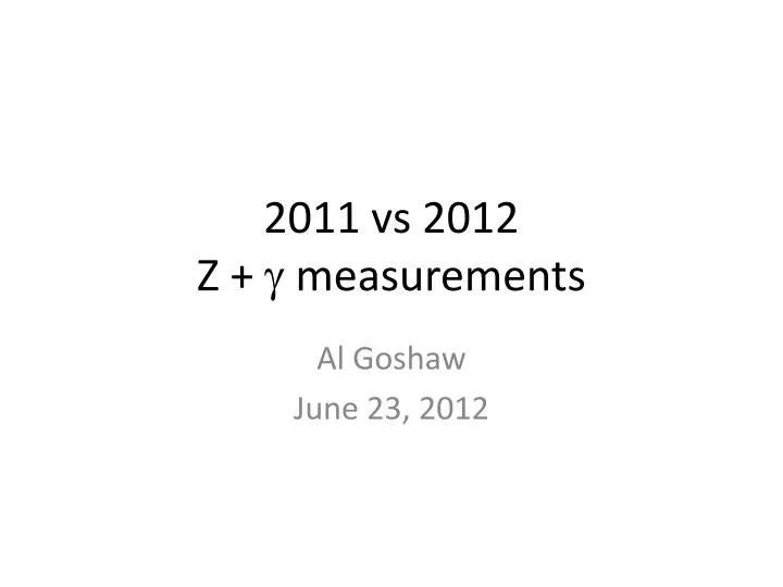 2011 vs 2012 z g measurements