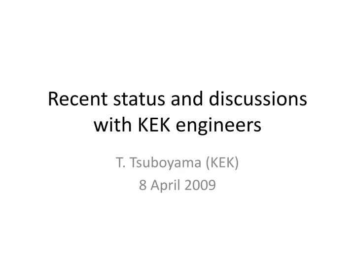 recent status and discussions with kek engineers