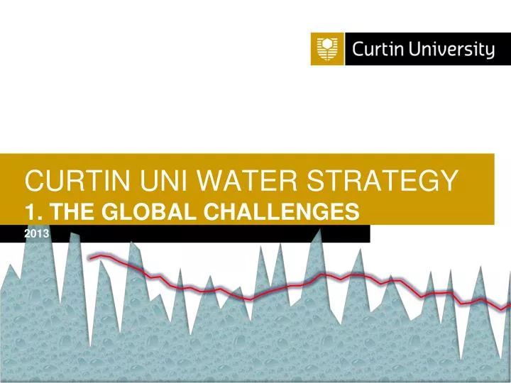 curtin uni water strategy 1 the global challenges