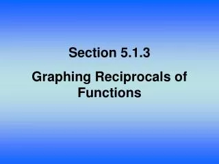 Section 5.1.3 Graphing Reciprocals of Functions
