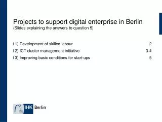 Projects to support digital enterprise in Berlin (Slides explaining the answers to question 5)