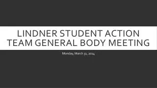 Lindner Student Action Team General Body Meeting