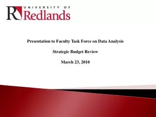 Presentation to Faculty Task Force on Data Analysis Strategic Budget Review March 23, 2010