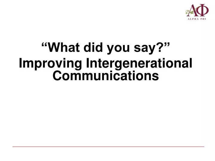 what did you say improving intergenerational communications