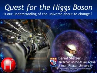 Quest for the Higgs Boson is our understanding of the universe about to change ?