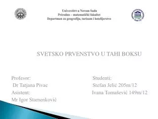 SVETSKO PRVENSTVO U TAHI BOKSU Profesor: Studenti: