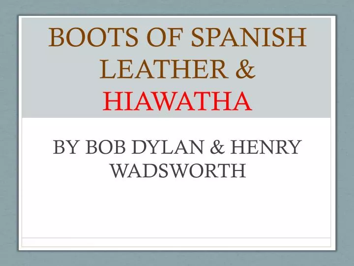 boots of spanish leather hiawatha