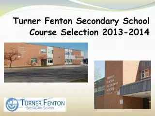 Turner Fenton Secondary School Course Selection 2013-2014