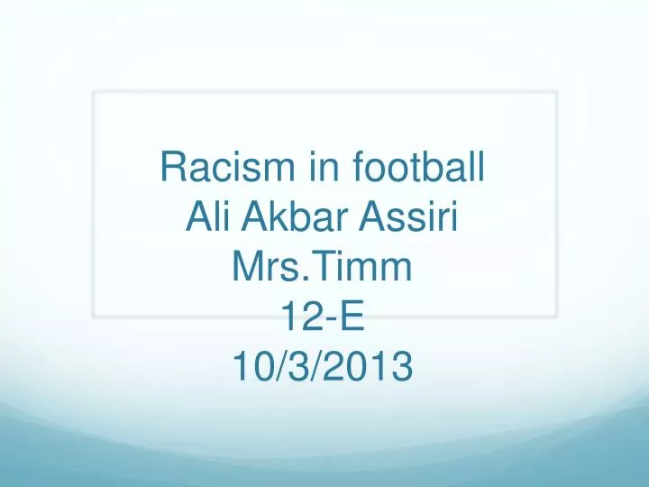 racism in football ali akbar assiri mrs timm 12 e 10 3 2013