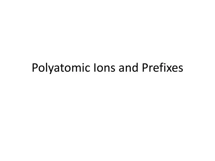 polyatomic ions and prefixes