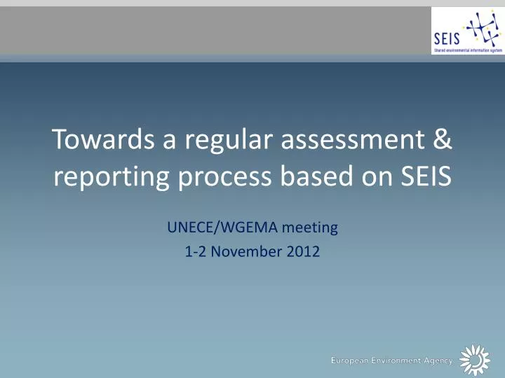 towards a regular assessment reporting process based on seis