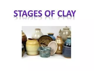 Stages of clay