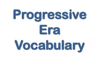 Progressive Era Vocabulary