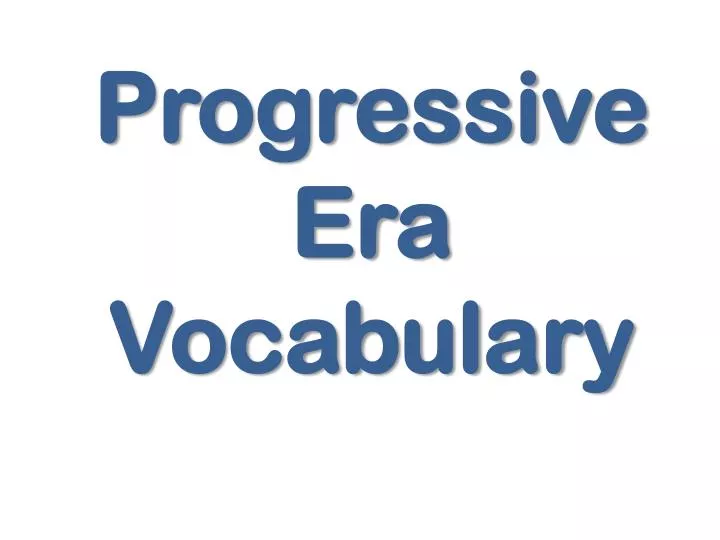 progressive era vocabulary