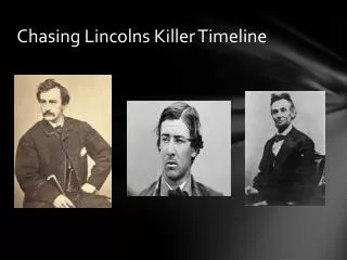 Chasing Lincolns K iller Timeline
