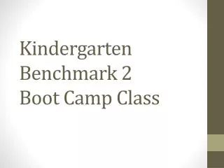 Kindergarten Benchmark 2 Boot Camp Class