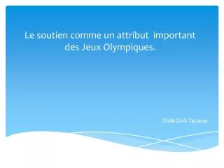 Le soutien comme un attribut important des Jeux Olympiques.