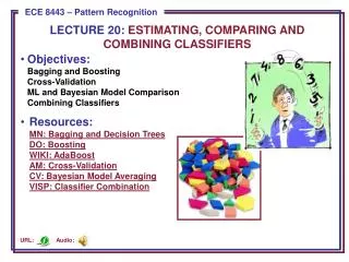 LECTURE 20: ESTIMATING, COMPARING AND COMBINING CLASSIFIERS