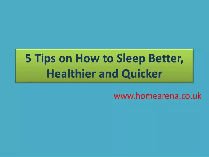 5 tips on how to sleep better healthier and quicker