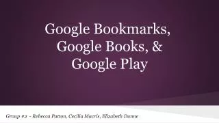Google Bookmarks, Google Books, &amp; Google Play