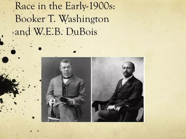 race in the early 1900s booker t washington and w e b dubois