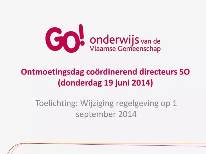 ontmoetingsdag co rdinerend directeurs so donderdag 19 juni 2014