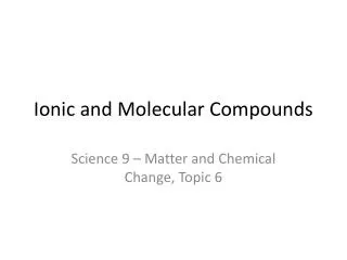 Ionic and Molecular Compounds