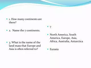 1. How many continents are there? 2. Name the 7 continents.