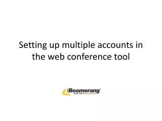 Setting up multiple accounts in the web conference tool