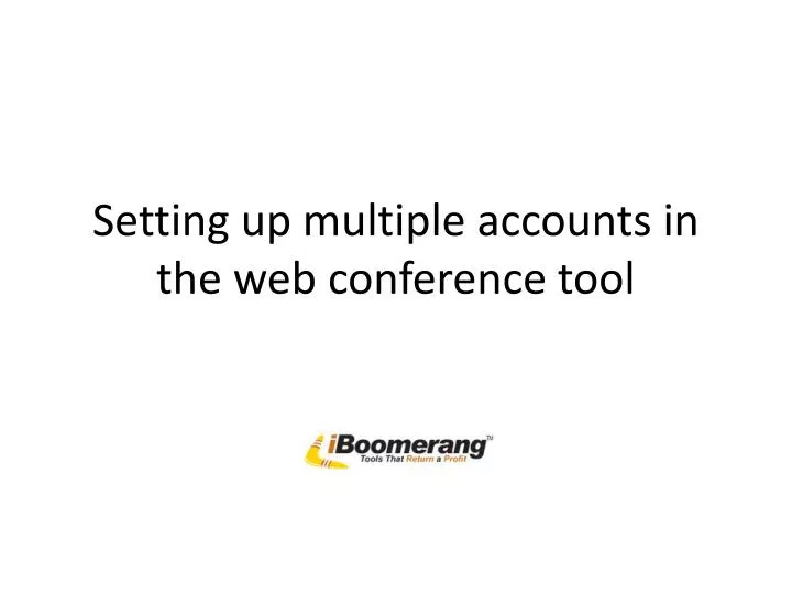 setting up multiple accounts in the web conference tool