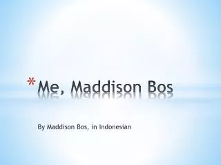 Me, Maddison Bos