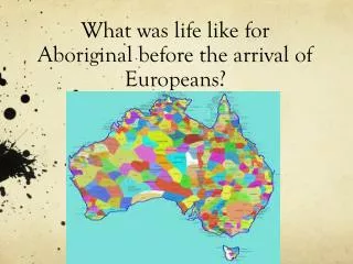 What was life like for Aboriginal before the arrival of Europeans?