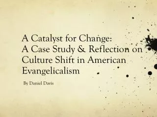 A Catalyst for Change: A Case Study &amp; Reflection on Culture Shift in American Evangelicalism
