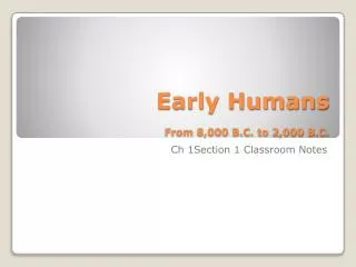 Early Humans From 8,000 B.C. to 2,000 B.C.