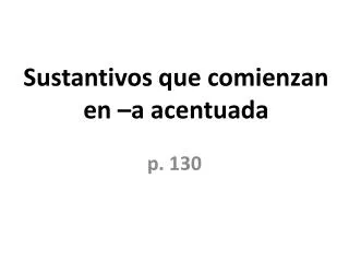 sustantivos que comienzan en a acentuada