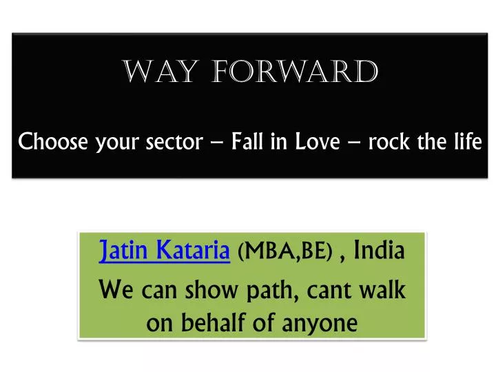 way forward choose your sector fall in love rock the life